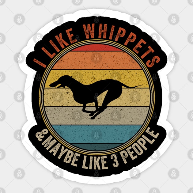 I Like WHIPPETS Dogs And Maybe 3 People Sticker by Attia17